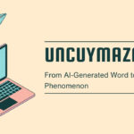 Uncuymaza: From AI-Generated Word to Digital Phenomenon